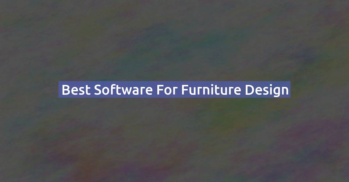 Best SketchUp Furniture Design Software & Plugins (2026)