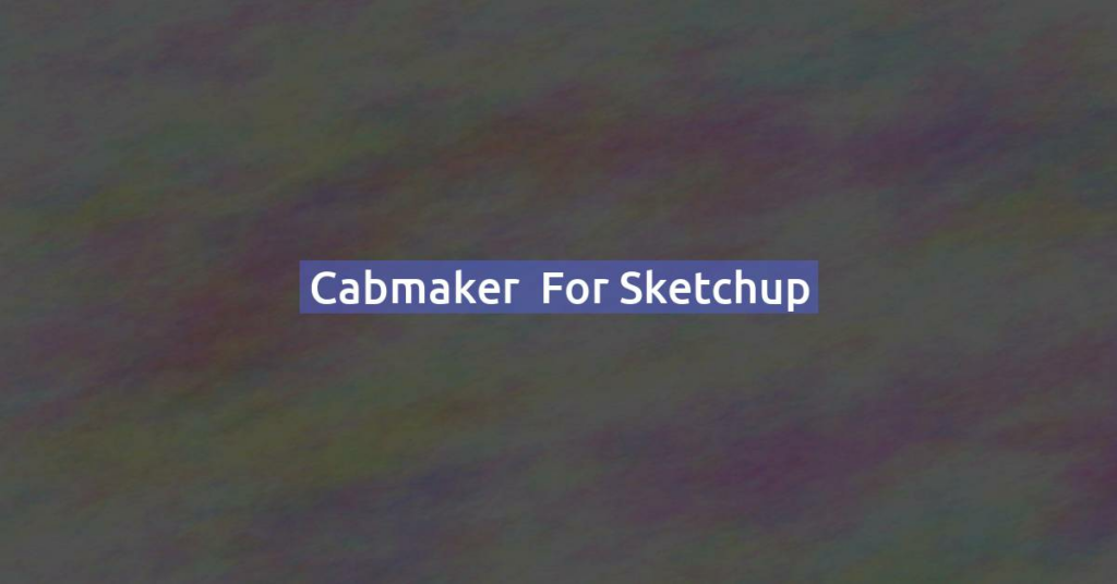 Cabmaker  for Sketchup