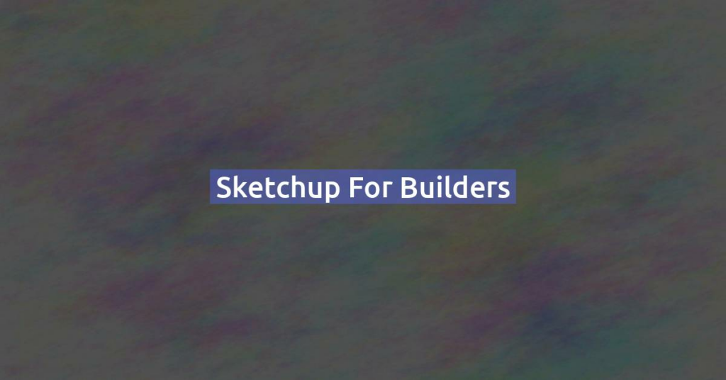 Sketchup for builders