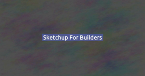 Sketchup for builders