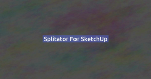 Splitator for SketchUp