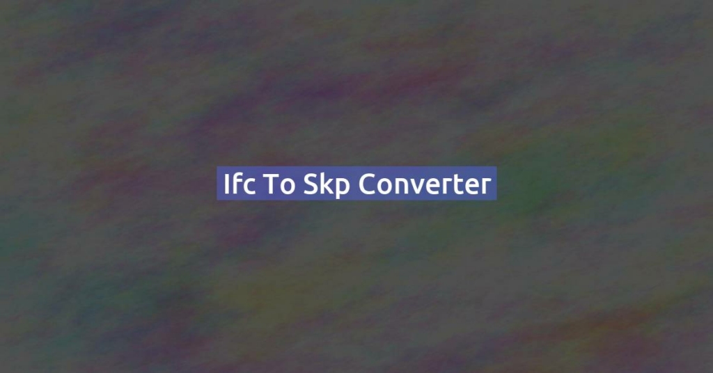 Ifc to Skp converter