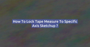 How to lock tape measure to specific axis Sketchup ?